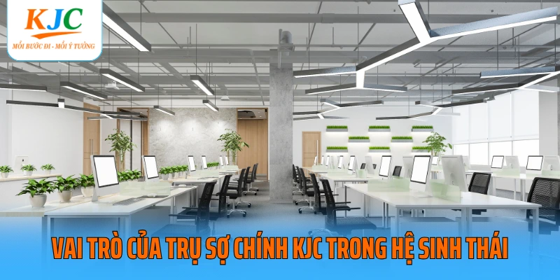 Vai trò của trụ sợ chính KJC trong hệ sinh thái